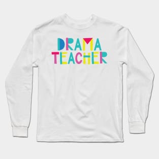 Drama Teacher Gift Idea Cute Back to School Long Sleeve T-Shirt